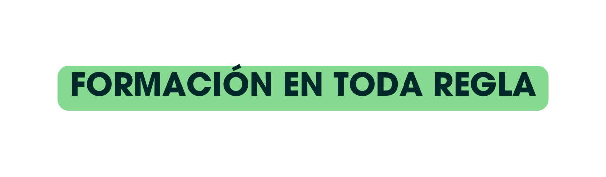 FORMACIÓN EN TODA REGLA